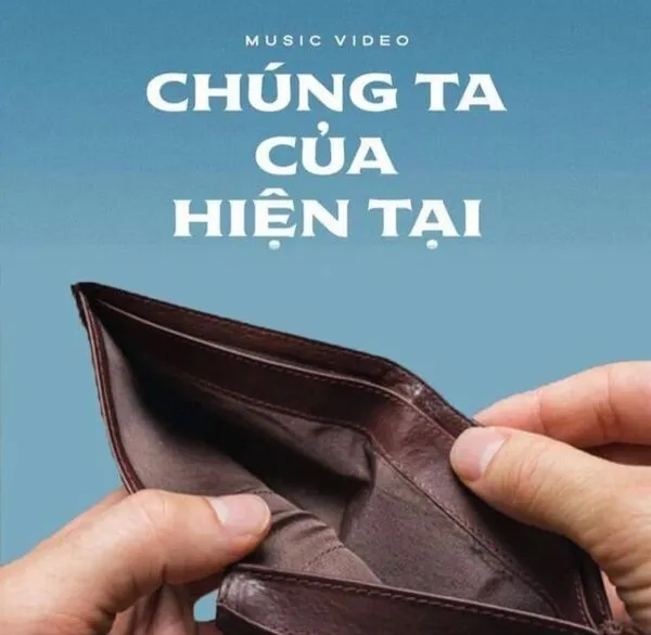 meme hết tiền chúng ta của hiện tại 