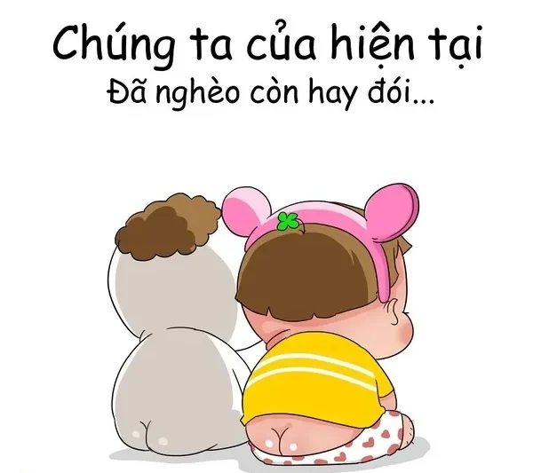 meme nghèo chúng ta của hiện tại 