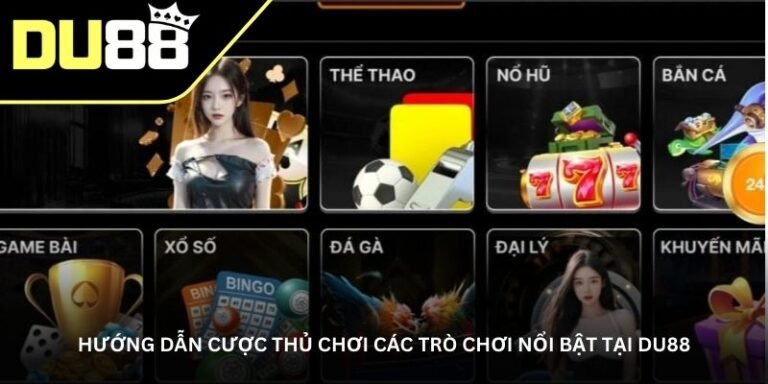 Hướng dẫn DU88 đầy đủ 2026 – Từ đăng ký tài khoản đến rút thưởng